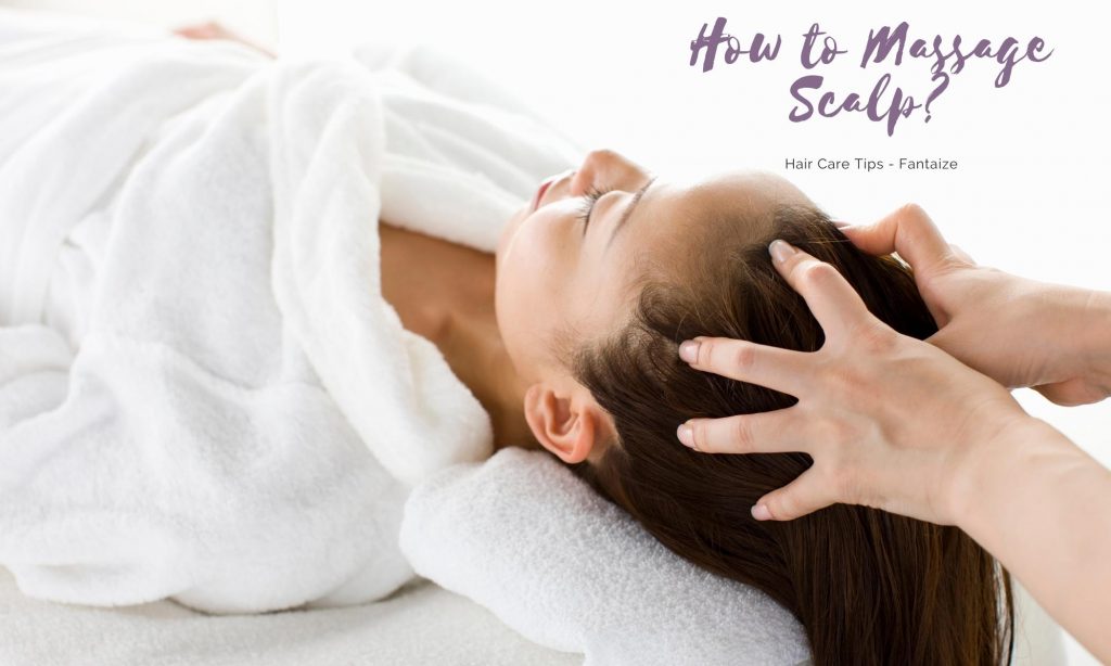 How to Massage Scalp? Fantaize Beauty and Health Gallery