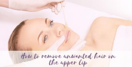 How to remove unwanted hair on the upper lip