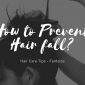 How to Prevent Hair fall